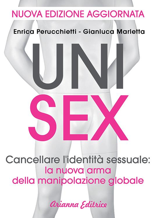 Unisex. Cancellare l'identità sessuale: la nuova arma della manipolazione globale - Gianluca Marletta,Enrica Perucchietti - ebook