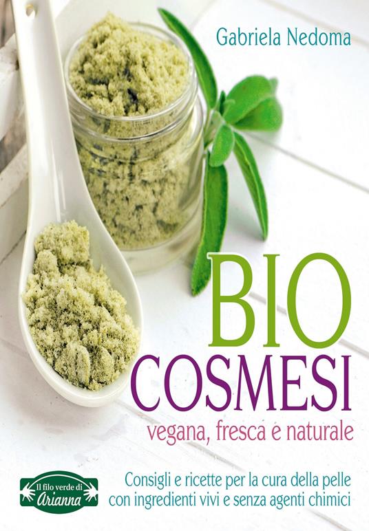 Biocosmesi vegana, fresca e naturale - Gabriela Nedoma - ebook