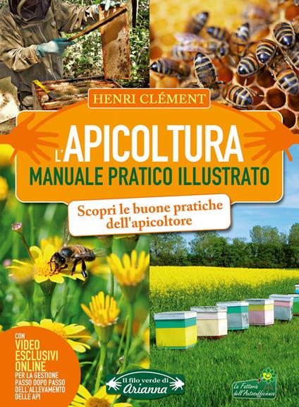 L'apicoltura. Manuale pratico illustrato. Ediz. illustrata. Con video online - Henri Clément - copertina
