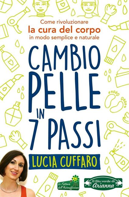Cambio pelle in 7 passi. Come rivoluzionare la cura del corpo in modo semplice e naturale - Lucia Cuffaro - ebook