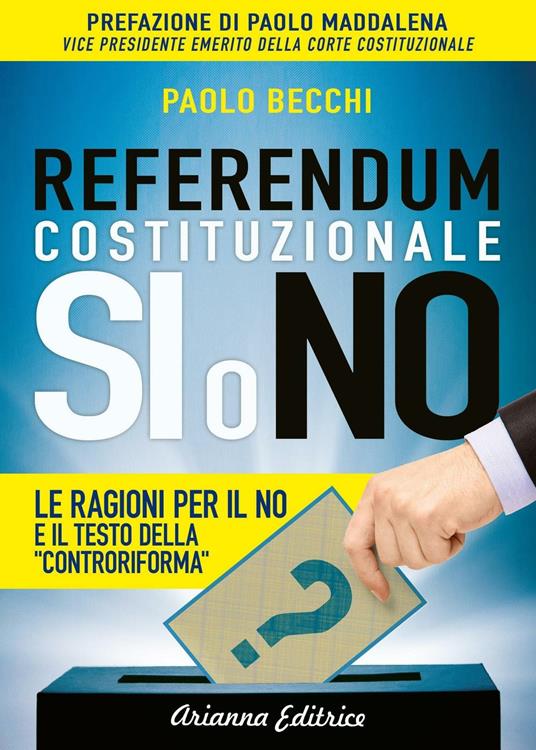 Referendum costituzionale. Sì o no. Le ragioni per il no e il testo della «controriforma» - Paolo Becchi - copertina