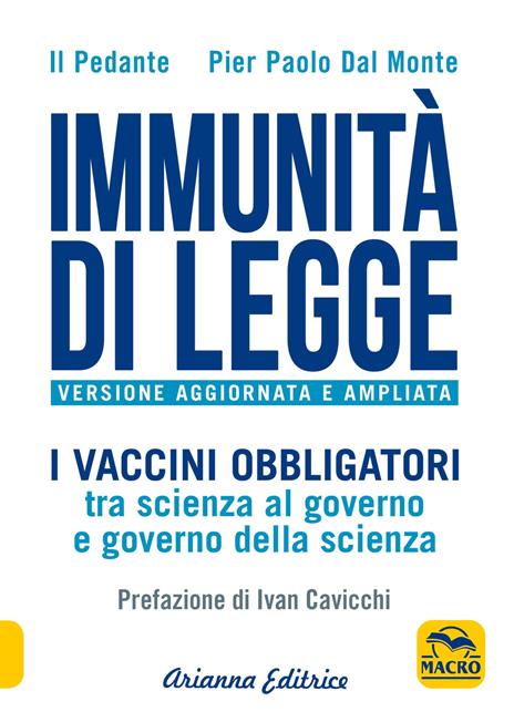 Immunità di legge. I vaccini obbligatori tra scienza al governo e governo della scienza. Ediz. ampliata - Il Pedante,Pier Paolo Dal Monte - copertina