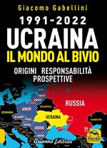 1991-2022. Ucraina. Il mondo al bivio. Origini, responsabilità, prospettive