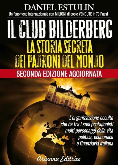 Il club Bilderberg. La storia segreta dei padroni del mondo - Daniel Estulin - copertina