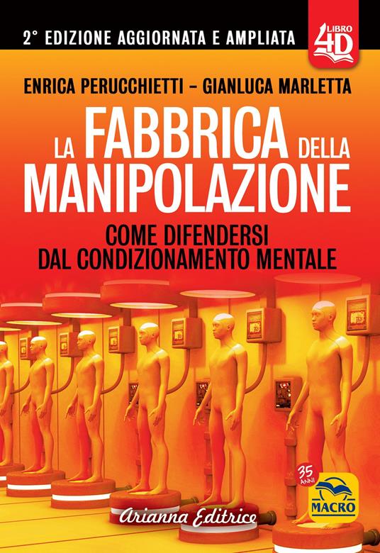 La fabbrica della manipolazione 4D. Come difendersi dal condizionamento mentale. Ediz. ampliata - Enrica Perucchietti,Gianluca Marletta - copertina