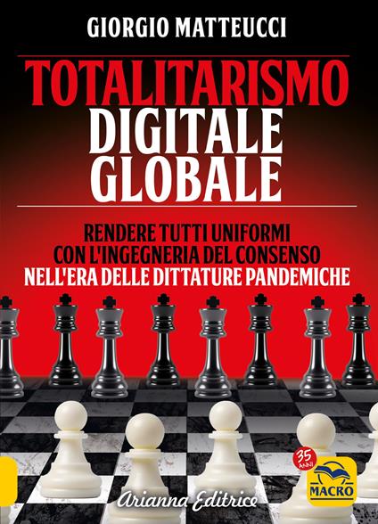 Totalitarismo digitale globale. Sincronizzazione e ingegneria del consenso nell'era delle dittature pandemiche - Giorgio Matteucci - copertina