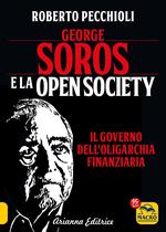 George Soros e la Open Society. Il governo dell'oligarchia finanziaria