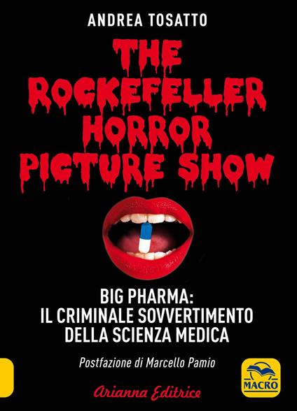 The Rockefeller horror picture show. Big pharma: il criminale sovvertimento della scienza medica - Andrea Tosatto - copertina