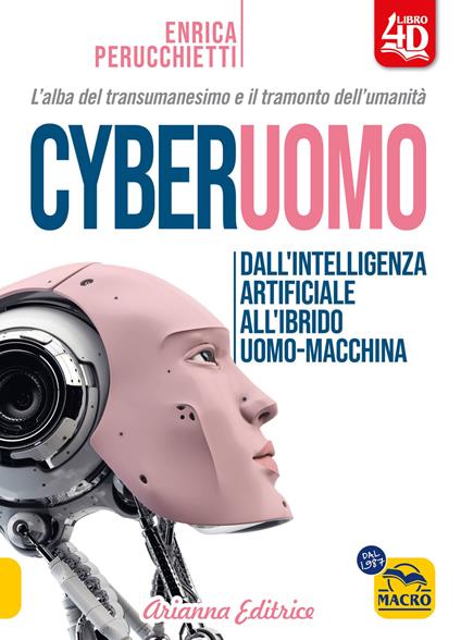 Cyberuomo. Dall'intelligenza artificiale all'ibrido uomo-macchina. L'alba del transumanesimo e il tramonto dell'umanità - Enrica Perucchietti - copertina