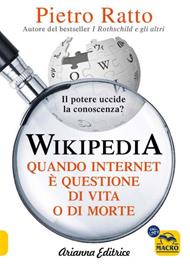 Wikipedia. Quando Internet è questione di vita o di morte. Il potere della conoscenza uccide la conoscenza del potere