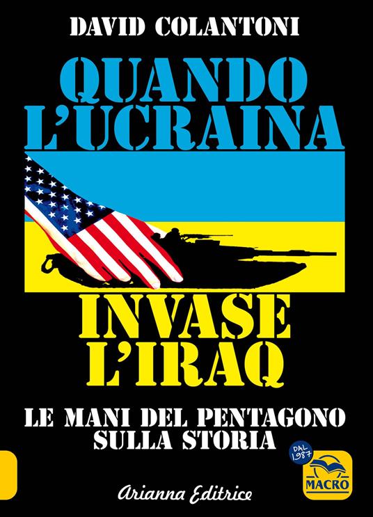 Quando l'Ucraina invase l'Iraq. Le mani del Pentagono sulla storia - David Colantoni - copertina