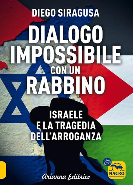 Dialogo impossibile con un rabbino. Israele e la tragedia dell'arroganza - Diego Siragusa - ebook