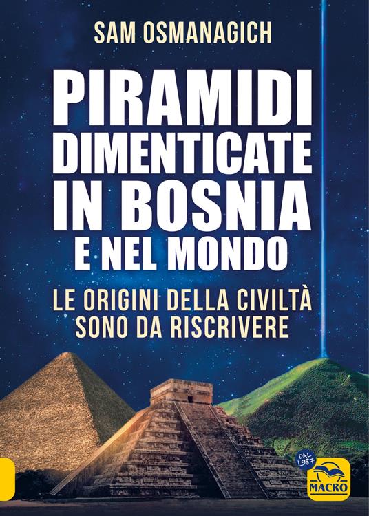 Piramidi dimenticate in Bosnia e nel mondo - Sam Osmanagich - copertina