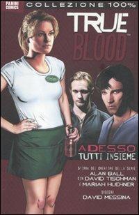 Adesso tutti insieme. True blood. Vol. 1 - Alan Ball,David Messina - copertina