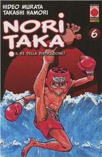 Noritaka. Il re della distruzione. Vol. 6 - Hideo Murata,Takashi Hamori - copertina