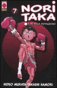 Noritaka. Il re della distruzione. Vol. 7 - Hideo Murata,Takashi Hamori - copertina