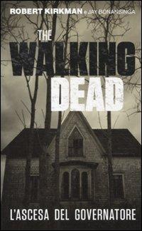 L' ascesa del governatore. The walking dead - Robert Kirkman,Jay Bonansinga - copertina