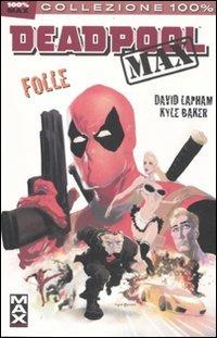 Folle. Deadpool Max. Vol. 1 - David Lapham,Kyle Baker - copertina