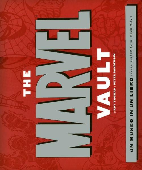 The Marvel Vault. Ediz. illustrata - Roy Thomas,Peter Sanderson - copertina