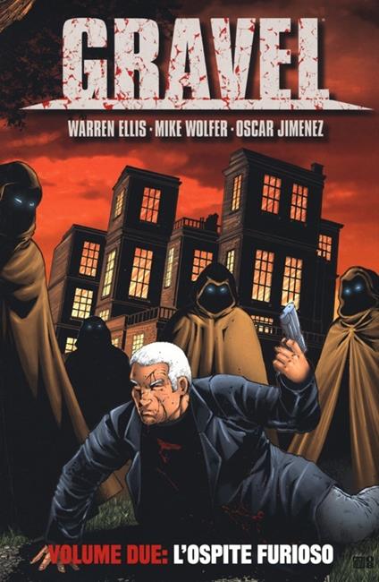 L' ospite furioso. Gravel. Vol. 2 - Warren Ellis,Mike Wolfer,Oscar Jimenez - copertina