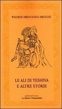 Le ali di Yeshiva e altre storie - Wilfried Mbouenda Mbogne - copertina