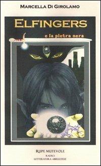 Elfingers e la pietra nera - Marcella Di Girolamo - copertina