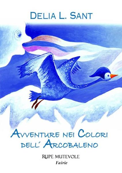 Avventure nei colori dell'arcobaleno - Delia L. Sant - copertina