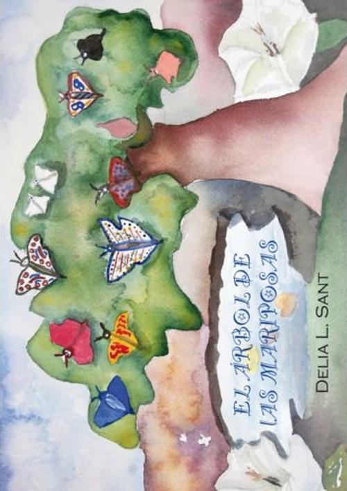 El Arbol de las mariposas. Ediz. illustrata - Delia L. Sant - copertina