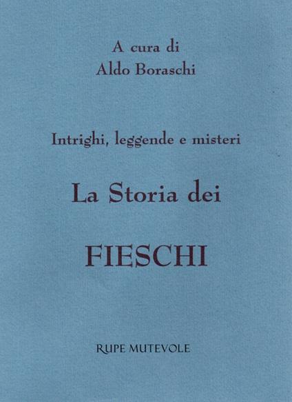 La storia dei Fieschi. Intrighi leggende e misteri - copertina