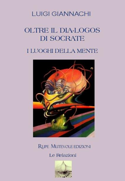 Oltre il dia-logos di Socrate. I luoghi della mente - Luigi Giannachi - copertina