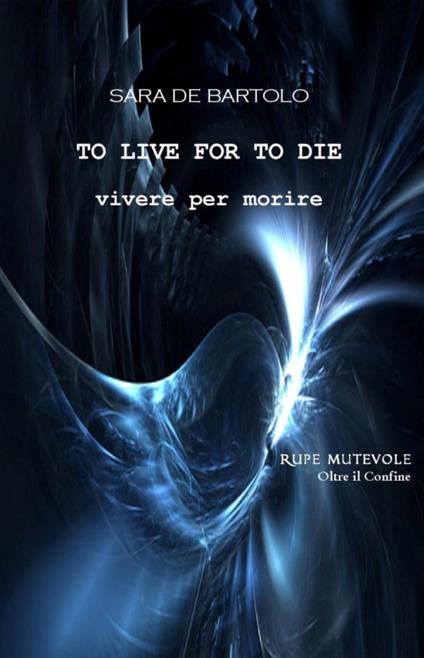 Vivere per morire. To live for to die - Sara De Bartolo - copertina