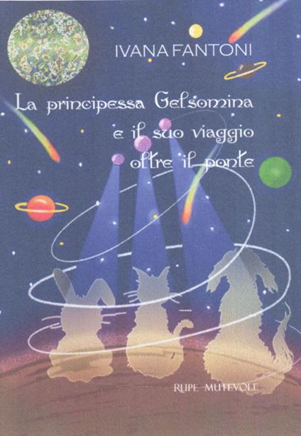La principessa Gelsomina e il suo viaggio oltre il ponte. Ediz. illustrata - Ivana Fantoni - copertina