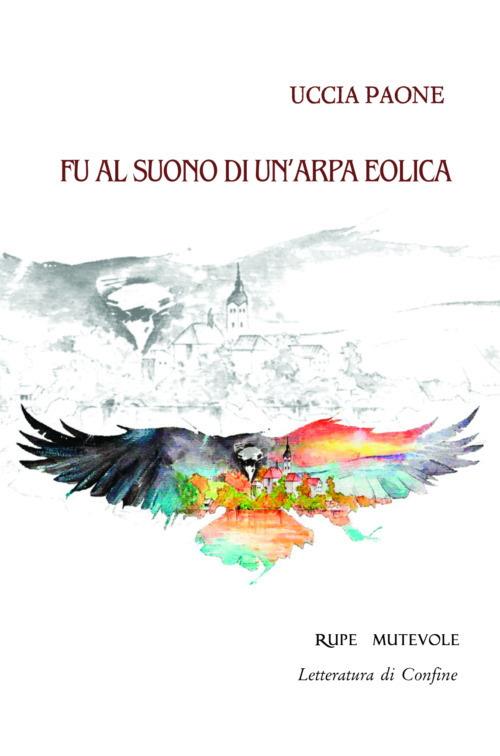 Fu al suono di un'arpa eolica. Nuova ediz. - Uccia Paone - copertina