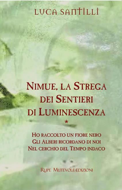 Nimue, la strega dei sentieri di luminescenza: Ho raccolto un fiore nero-Gli alberi ricordano di noi-Nel cerchio del tempo indaco - Luca Santilli - copertina