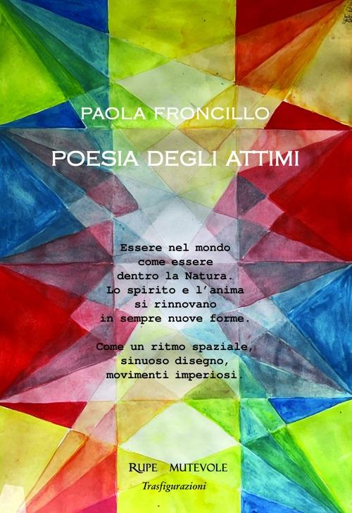 Poesia degli attimi. Ediz. illustrata - Paola Froncillo - copertina