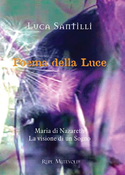 Poema della luce. Maria di Nazareth, la visione di un sogno - Luca Santilli - copertina