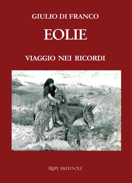 Eolie. Viaggio nei ricordi. Nuova ediz. - Giulio Di Franco - copertina