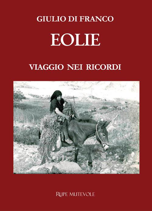 Eolie. Viaggio nei ricordi. Nuova ediz. - Giulio Di Franco - copertina