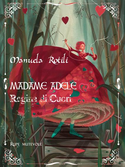 Madame Adele. Regina di cuori. Ediz. illustrata - Manuela Rotili - copertina