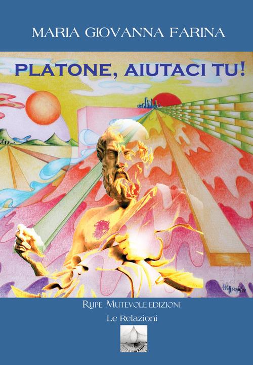 Platone, aiutaci tu! - Maria Giovanna Farina - copertina