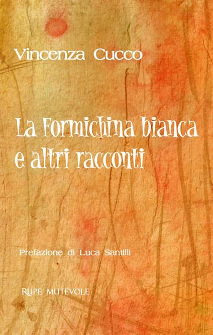 La formichina biancha e altri racconti - Vincenza Cucco - copertina