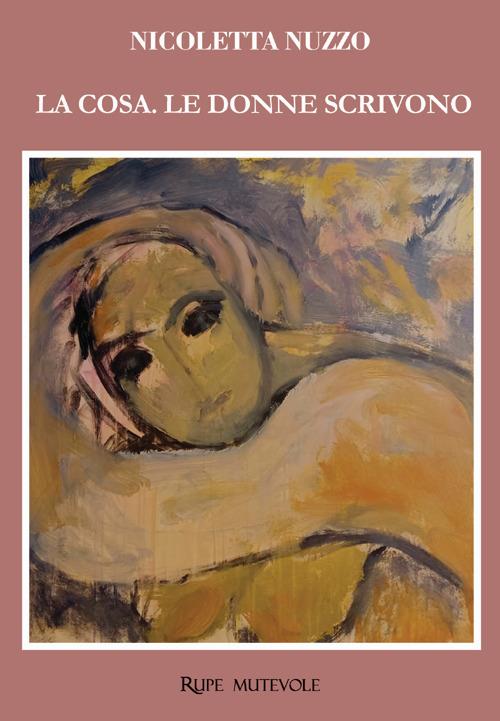 La cosa. Le donne scrivono - Nicoletta Nuzzo - copertina