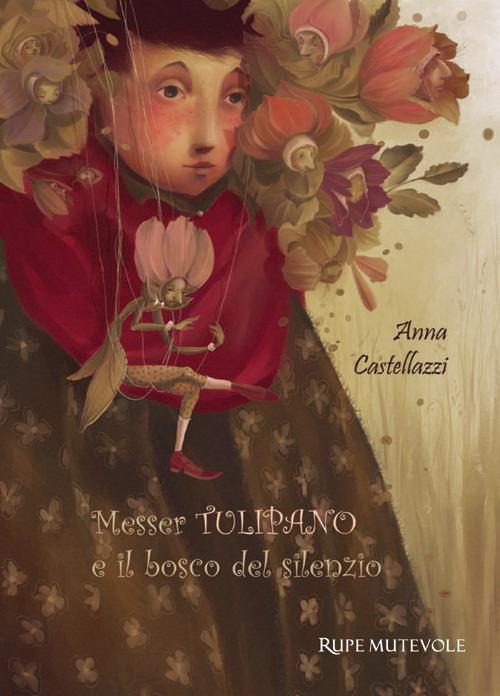 Messer tulipano e il bosco del silenzio - Anna Castellazzi - copertina