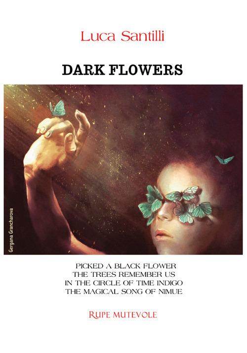 Dark flowers. Ediz. integrale - Luca Santilli - copertina