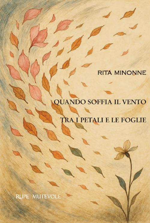 Quando soffia il vento tra i petali e le foglie - Rita Minonne - copertina