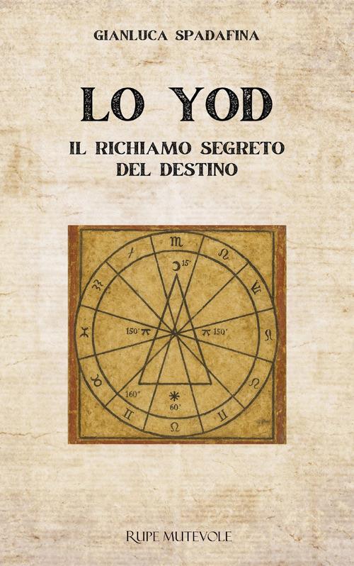 Lo yod. Il richiamo segreto del destino - Gianluca Spadafina - copertina