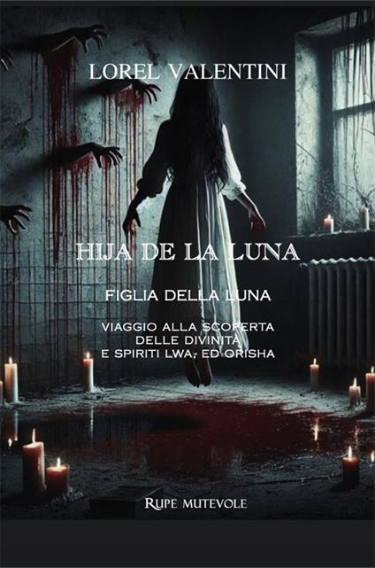 Hija de la luna. Viaggio alla scoperta delle divinità e spirit Lwa ed Orisha - Lorel Valentini - copertina