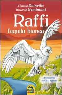 Raffi, l'aquila bianca - Claudia Rainville,Riccardo Geminiani - copertina