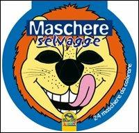 Maschere selvagge. 24 maschere da colorare - copertina