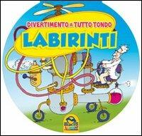 Labirinti. Divertimento a tutto tondo - copertina
